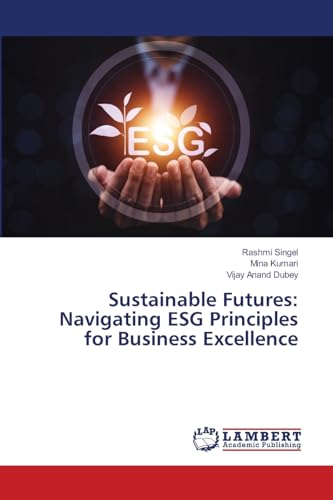 Stock image for Sustainable Futures: Navigating ESG Principles for Business Excellence for sale by Mispah books