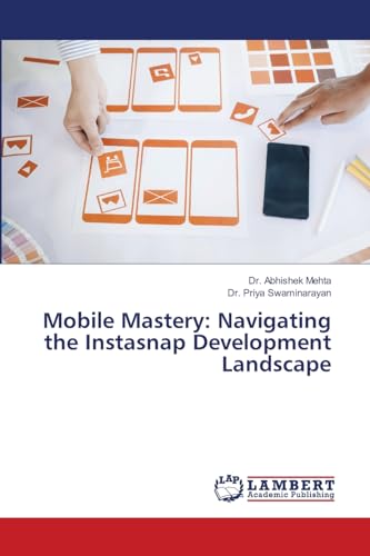 9786207473472: Mobile Mastery: Navigating the Instasnap Development Landscape