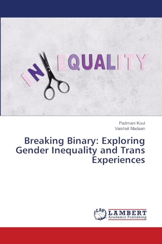 Beispielbild fr Breaking Binary: Exploring Gender Inequality and Trans Experiences zum Verkauf von Books Puddle