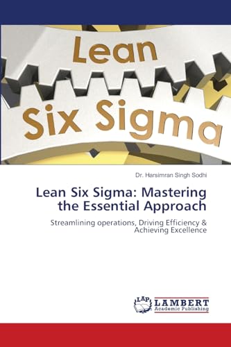 Imagen de archivo de Lean Six Sigma: Mastering the Essential Approach a la venta por BuchWeltWeit Ludwig Meier e.K.