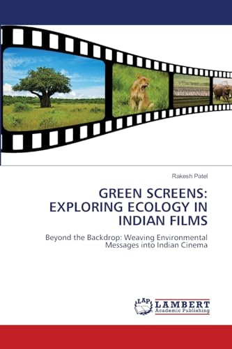 Beispielbild fr GREEN SCREENS: EXPLORING ECOLOGY IN INDIAN FILMS zum Verkauf von BuchWeltWeit Ludwig Meier e.K.