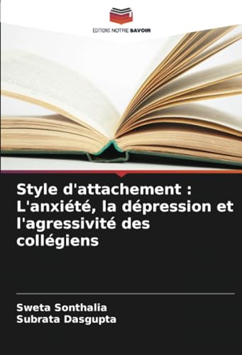 Stock image for Style d'attachement : L'anxit, la dpression et l'agressivit des collgiens (French Edition) for sale by ALLBOOKS1