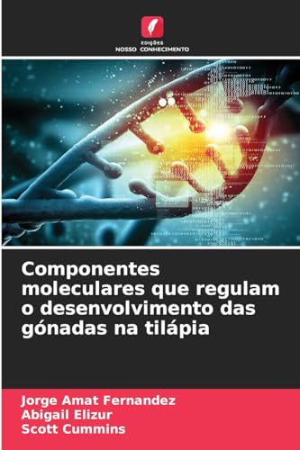 Stock image for Componentes moleculares que regulam o desenvolvimento das gnadas na tilpia for sale by GreatBookPrices