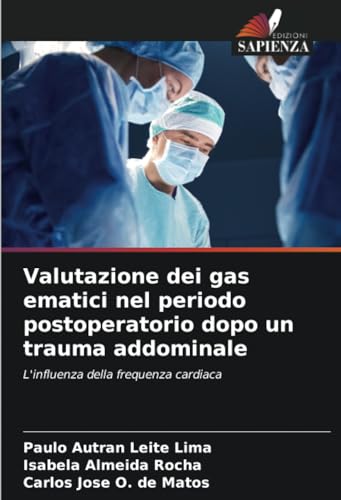 Immagine dell'editore per Valutazione dei gas ematici nel periodo postoperatorio dopo un trauma addominale: L'influenza della frequenza cardiaca (Italian Edition) venduto da California Books