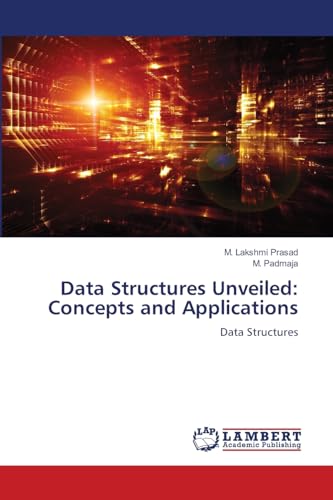 9786207651337: Data Structures Unveiled: Concepts and Applications: Data Structures