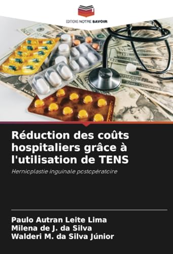 Immagine dell'editore per Rduction des cots hospitaliers grce  l'utilisation de TENS: Hernioplastie inguinale postopratoire (French Edition) venduto da California Books