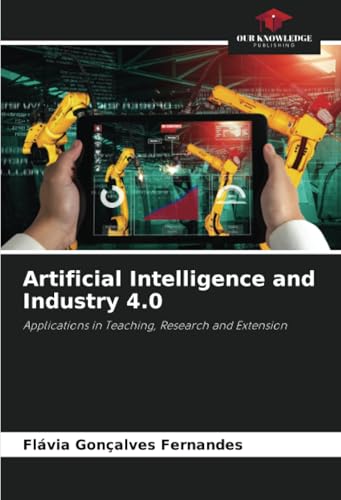 Immagine dell'editore per Artificial Intelligence and Industry 4.0: Applications in Teaching, Research and Extension venduto da California Books