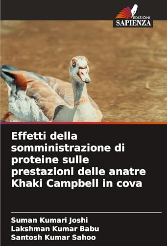 Beispielbild fr Effetti della somministrazione di proteine sulle prestazioni delle anatre Khaki Campbell in cova (Italian Edition) zum Verkauf von Ria Christie Collections