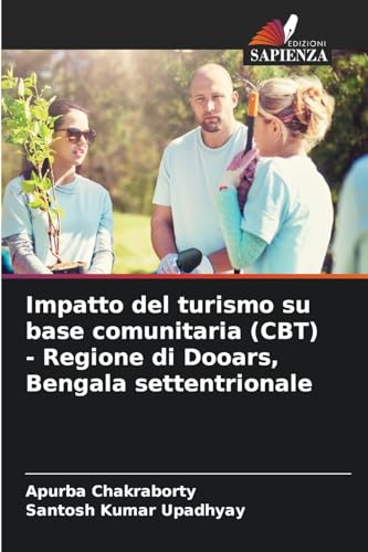 Beispielbild fr Impatto del turismo su base comunitaria (CBT) - Regione di Dooars, Bengala settentrionale (Italian Edition) zum Verkauf von Ria Christie Collections