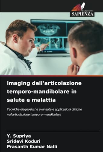 Immagine dell'editore per Imaging dell'articolazione temporo-mandibolare in salute e malattia: Tecniche diagnostiche avanzate e applicazioni cliniche nell'articolazione temporo-mandibolare (Italian Edition) venduto da Ria Christie Collections