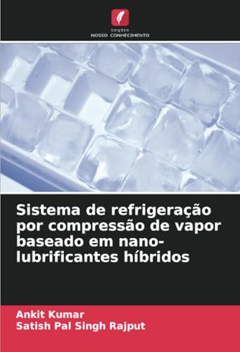 Stock image for Sistema de refrigerao por compresso de vapor baseado em nano-lubrificantes hbridos (Portuguese Edition) for sale by Ria Christie Collections