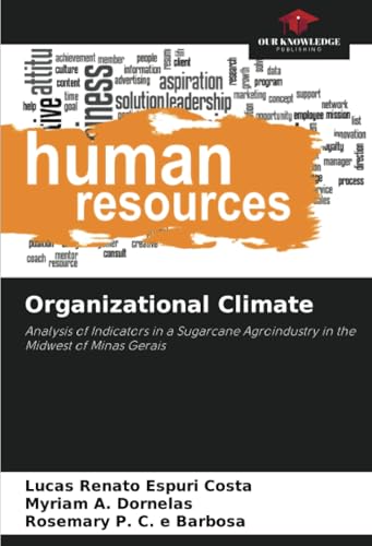 Beispielbild fr Organizational Climate: Analysis of Indicators in a Sugarcane Agroindustry in the Midwest of Minas Gerais zum Verkauf von Ria Christie Collections