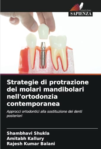 Immagine dell'editore per Strategie di protrazione dei molari mandibolari nell'ortodonzia contemporanea: Approcci ortodontici alla sostituzione dei denti posteriori (Italian Edition) venduto da Ria Christie Collections