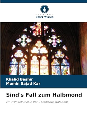 Imagen de archivo de Sind's Fall zum Halbmond: Ein Wendepunkt in der Geschichte Sdasiens (German Edition) a la venta por Ria Christie Collections