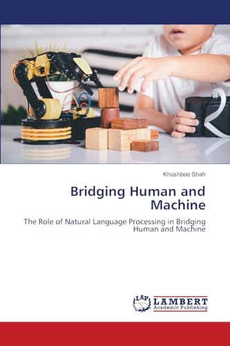 9786208423971: Bridging Human and Machine: The Role of Natural Language Processing in Bridging Human and Machine