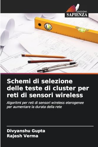 9786208521011: Schemi di selezione delle teste di cluster per reti di sensori wireless: Algoritmi per reti di sensori wireless eterogenee per aumentare la durata della rete