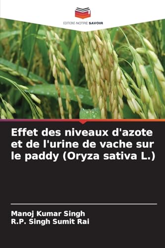 Stock image for Effet des niveaux d'azote et de l'urine de vache sur le paddy (Oryza sativa L.) (French Edition) for sale by Ria Christie Collections