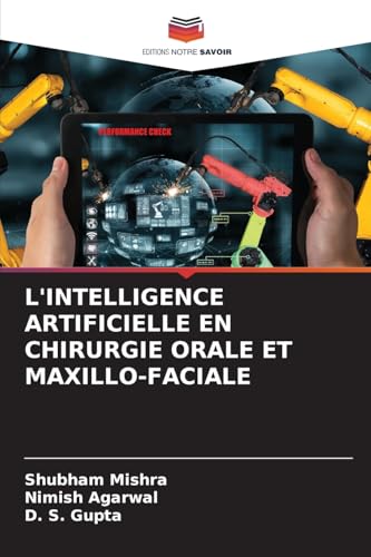 Beispielbild fr L'INTELLIGENCE ARTIFICIELLE EN CHIRURGIE ORALE ET MAXILLO-FACIALE (French Edition) zum Verkauf von Ria Christie Collections