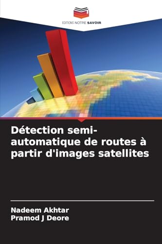 9786208622596: Dtection semi-automatique de routes  partir d'images satellites