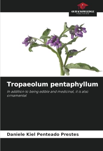 Immagine dell'editore per Tropaeolum pentaphyllum: In addition to being edible and medicinal, it is also ornamental venduto da California Books