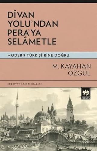 Imagen de archivo de Dvan Yolu'ndan Pera'ya Selmetle - Modern Trk Siirine Dogru a la venta por Istanbul Books