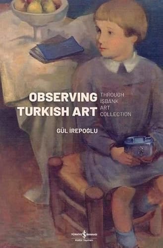 Stock image for Observing Turkish art through Isbank Art Collection. Volume I. for sale by BOSPHORUS BOOKS