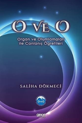 9786254300837: O ve O;Organ ve Olumlamalari Ile Canlanis gretileri