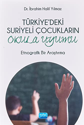 Stock image for Trkiye'deki Suriyeli Cocuklarin Okula Uyumu - Etnografik Bir Arastirma for sale by Istanbul Books