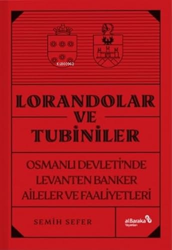 Stock image for Lorandolar ve Tubiniler - Osmanli Devleti'nde Levanten Banker Aileler ve Faaliyetleri for sale by Istanbul Books