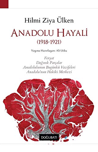 Imagen de archivo de Anadolu Hayali (1918-1921) - Feryat, Daginik Parcalar, Anadolu'nun Bugnk Vazifeleri, Anadolu'nun Hakiki Merkezi a la venta por Istanbul Books