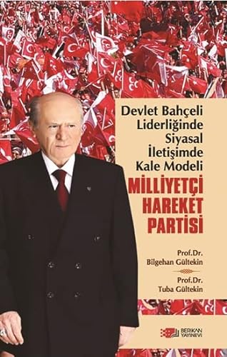 Stock image for Devlet Bahceli Liderliginde Siyasal Iletisimde Kale Modeli: Milliyetci Hareket Partisi for sale by Istanbul Books