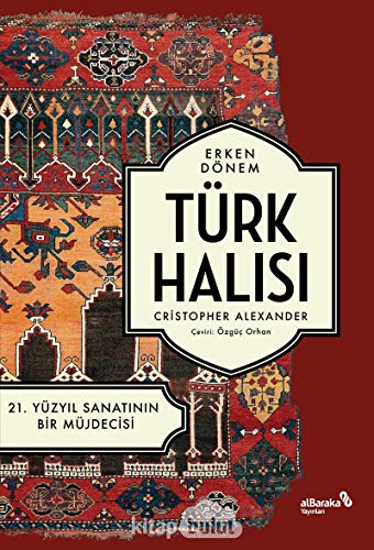 Stock image for 21. yuzyil sanatinin bir mujdecisi. Erken donem Turk halilarinin rengi ve geometrisi. (Erken donem Turk halisi). for sale by BOSPHORUS BOOKS