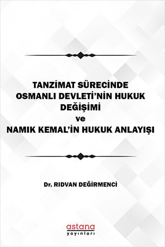 Stock image for Tanzimat Srecinde Osmanli Devleti'nin Hukuk Degisimi Namik Kemal'in Hukuk Anlayisi for sale by Istanbul Books
