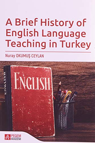 9786257676205: A Brief History of English Language Teaching in Turkey