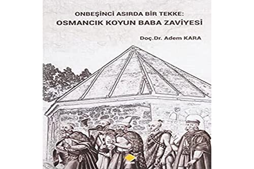 Imagen de archivo de Onbesinci Asirda Bir Tekke: Osmancik Koyun Baba Zaviyesi a la venta por Istanbul Books