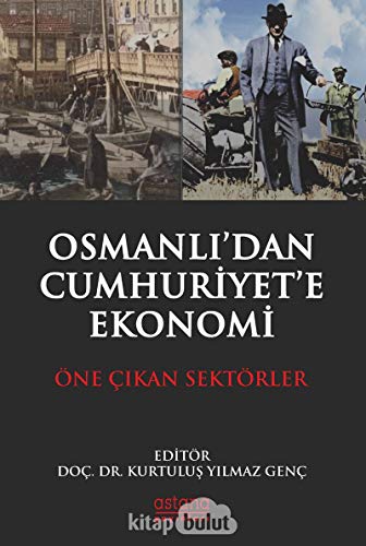 Stock image for Osmanli'dan Cumhuriyet'e Ekonomi - ne Cikan Sektrler for sale by Istanbul Books
