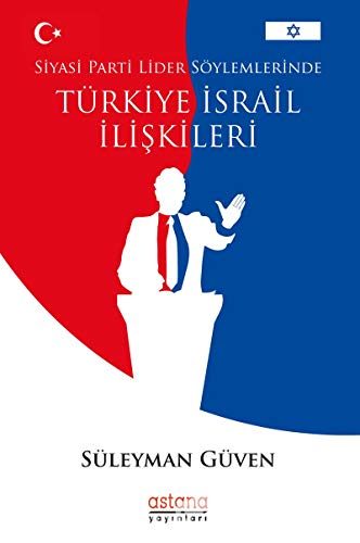 Stock image for Siyasi Parti Lider Sylemlerinde Trkiye - Israil Iliskileri for sale by Istanbul Books