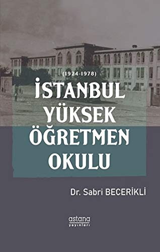 Stock image for Istanbul Yksek gretmen Okulu (1924-1978) for sale by Istanbul Books