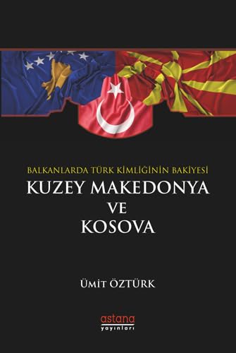 Stock image for Balkanlar'da Trk Kimliginin Bakiyesi Kuzey Makedonya ve Kosova for sale by Istanbul Books