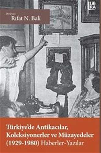 Stock image for Türkiye'de Antikacilar, Koleksiyonerler ve Müzayedeler (1929-1980) Haberler - Yazilar for sale by WorldofBooks