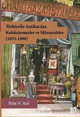 Stock image for Türkiye'de Antikacilar, Koleksiyonerler ve Müzayedeler (1855-1980) for sale by WorldofBooks