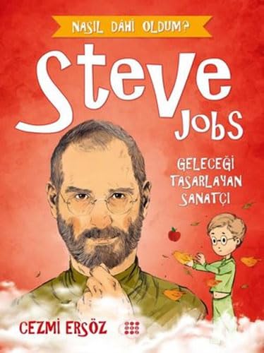 Stock image for Steve Jobs: Gelece?i Tasarlayan Sanat?: Nas?l Dahi Oldum? for sale by Buchpark