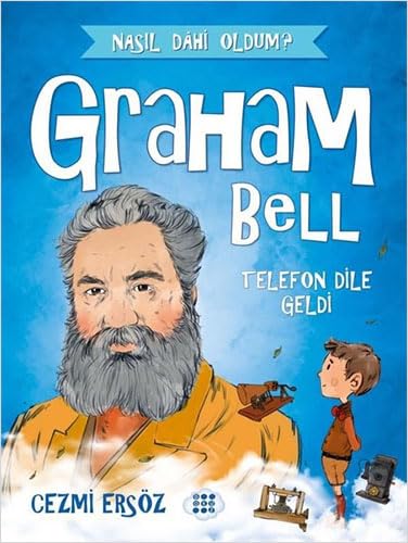 Stock image for Graham Bell: Telefon Dile Geldi: Nas?l Dahi Oldum? for sale by Buchpark