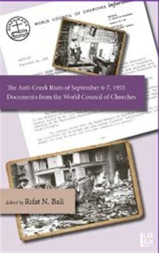 Stock image for The Anti-Greek Riots of September 6-7, 1955 - Documents from the World Council of Churches for sale by Istanbul Books