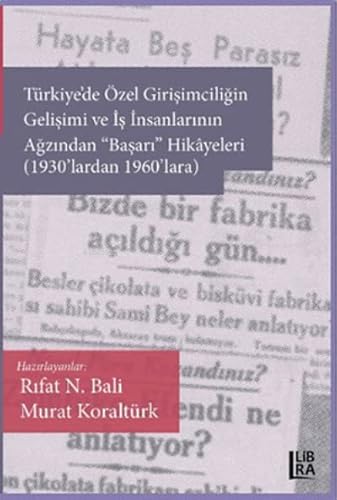 Stock image for Trkiye'de zel Girisimciligin Gelisimi ve Is Insanlarinin Agzindan "Basari" Hikyeleri (1930'lardan 1960'lara) for sale by Istanbul Books