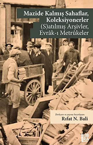 Stock image for Mazide Kalmis Sahaflar, Koleksiyonerler (S)Atilmis Arsivler, Evrak-i Metrukeler for sale by Istanbul Books
