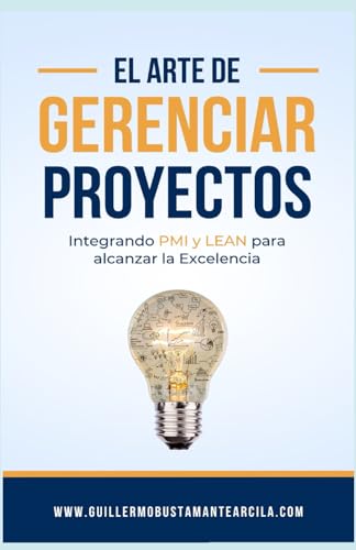 Stock image for El arte de gerenciar proyectos: Integrando el PMI y LEAN para alcanzar la Excelencia (Spanish Edition) for sale by Books Unplugged