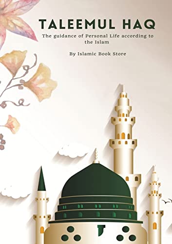 Beispielbild fr Taleemul Haq : The guidance of Personal Life according to the Islam zum Verkauf von GreatBookPrices