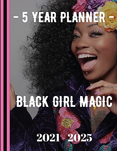 Stock image for 2021-2025 Black Girl Magic Five Year Planner: 60 Months Calendar, 5 Years Daily/Weekly/Monthly Organizer Book for Activities and Appointments, Agenda Schedule Planners with Premium Cover for sale by Ergodebooks