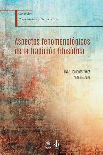 Imagen de archivo de Aspectos fenomenolgicos de la tradicin filosfica (Phainmenon y Hermenuein) (Spanish Edition) a la venta por GF Books, Inc.